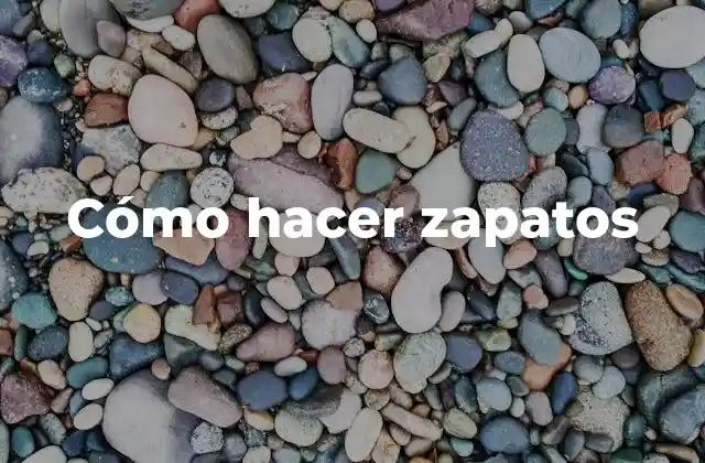 Cómo Hacer Zapatos