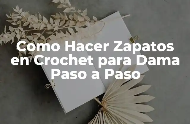 Como Hacer Zapatos en Crochet para Dama Paso a Paso
