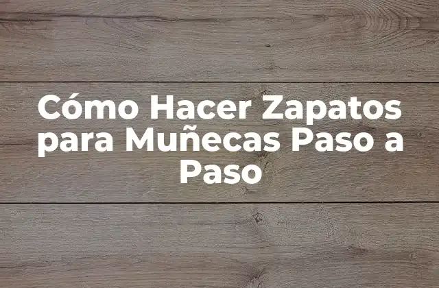Cómo Hacer Zapatos para Muñecas Paso a Paso 2 Cómo Hacer Zapatos para Muñecas Paso a Paso