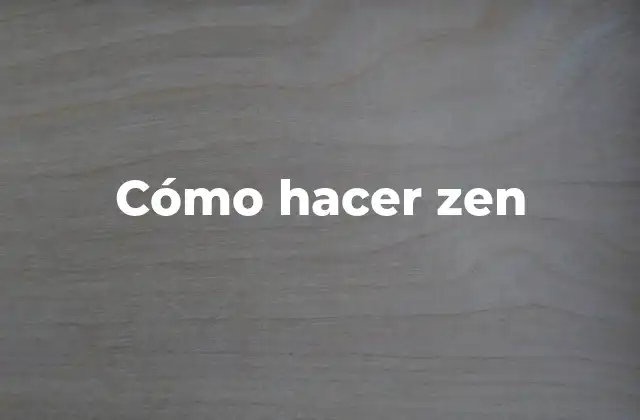 Cómo Hacer Zen