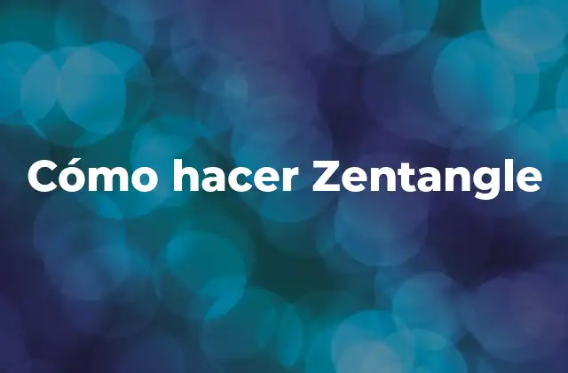 ¿Qué es el Zentangle?