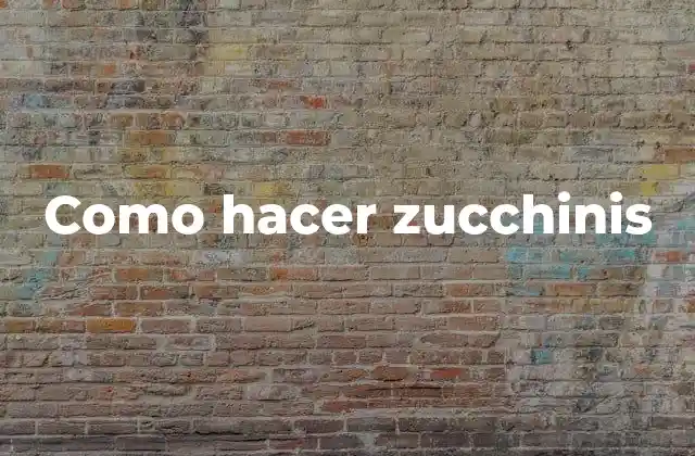 Como Hacer Zucchinis 2 ¿Qué son los zucchinis?