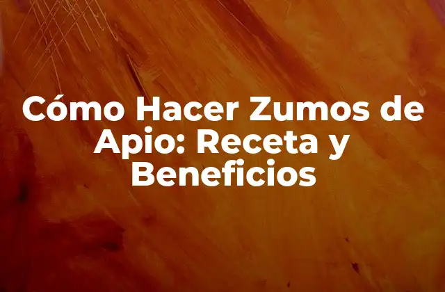 Cómo Hacer Zumos de Apio: Receta y Beneficios