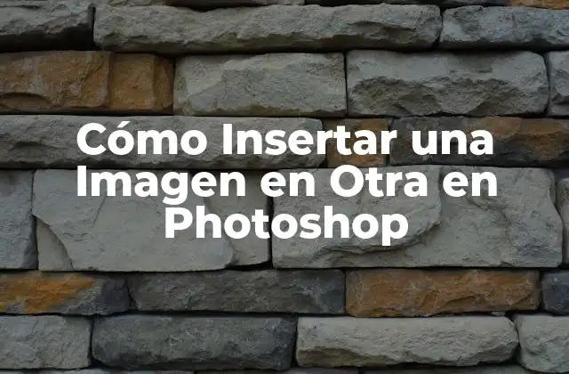 Cómo Insertar una Imagen en Otra en Photoshop