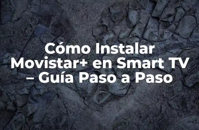 Requisitos para Instalar Movistar+ en Smart TV