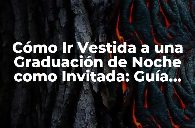 Cómo Ir Vestida a una Graduación de Noche como Invitada: Guía Completa