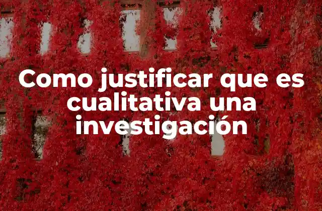 Como Justificar que es Cualitativa una Investigación 2 Características que diferencian un enfoque cualitativo