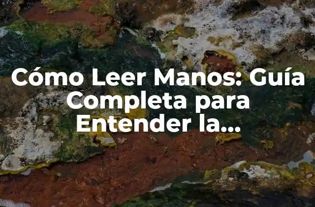 Cómo Leer Manos: Guía Completa para Entender la Quiromancia 2 La Historia de la Lectura de Manos: Orígenes y Evolución