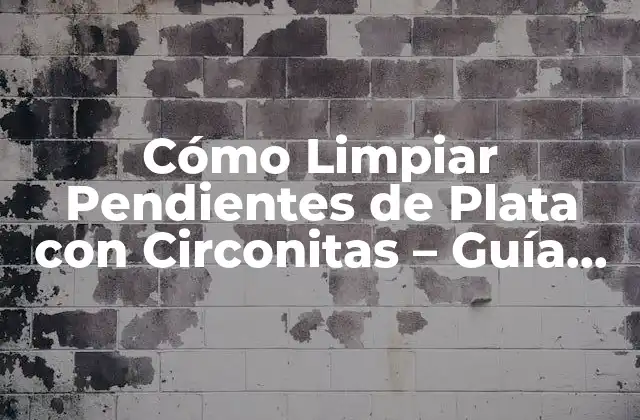Cómo Limpiar Pendientes de Plata con Circonitas – Guía Completa