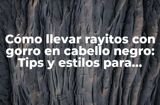 ¿Qué son los rayitos con gorro en cabello negro?