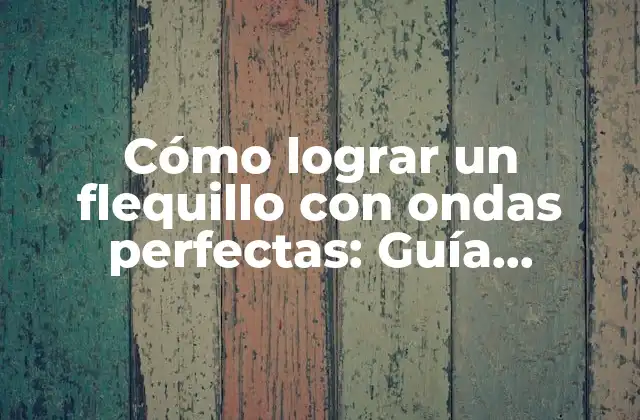 Cómo Lograr un Flequillo con Ondas Perfectas: Guía Completa