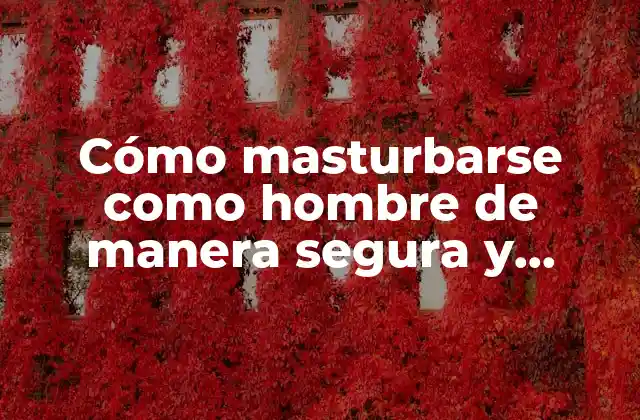 Beneficios de la masturbación para la salud masculina