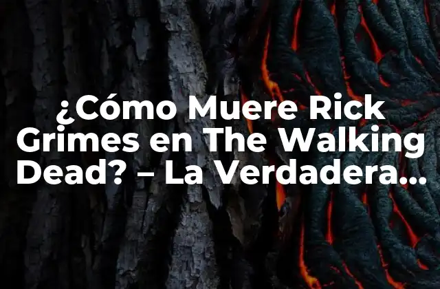 La Trayectoria de Rick Grimes en The Walking Dead
