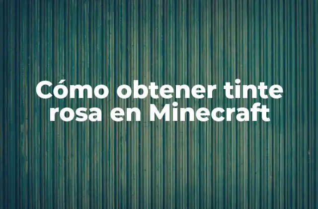 Cómo Obtener Tinte Rosa en Minecraft