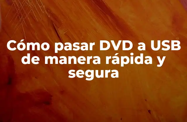 Cómo Pasar Dvd a Usb de Manera Rápida y Segura 2 ¿Por qué es importante pasar DVD a USB?