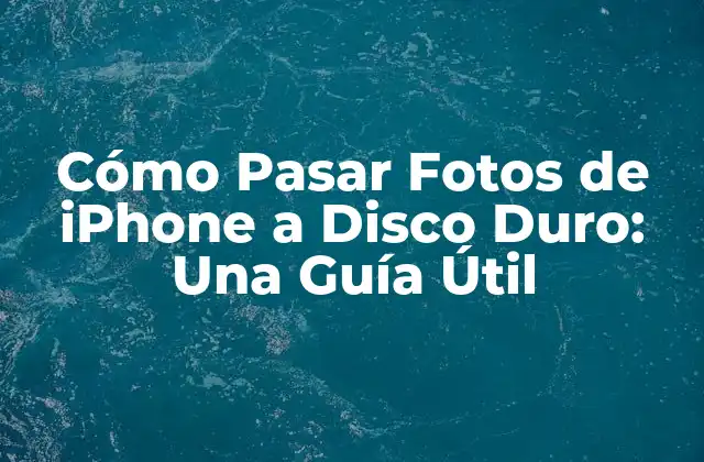 Cómo Pasar Fotos de Iphone a Disco Duro: una Guía Útil 2 ¿Por qué Debes Pasar Fotos de iPhone a Disco Duro?
