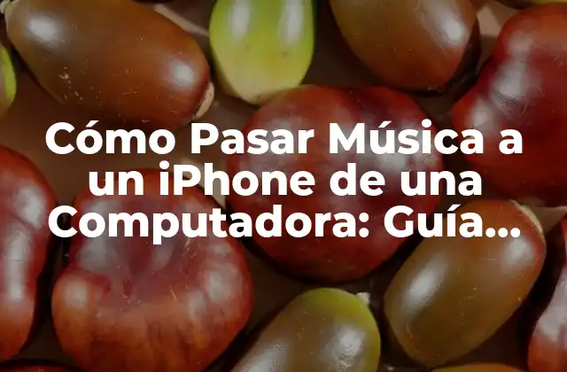 Cómo Pasar Música a un Iphone de una Computadora: Guía Detallada