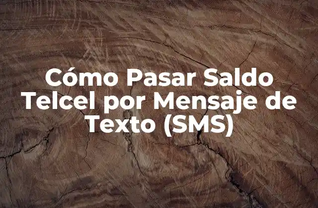 Cómo Pasar Saldo Telcel por Mensaje de Texto (sms)