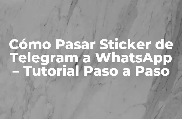 Cómo Pasar Sticker de Telegram a Whatsapp – Tutorial Paso a Paso