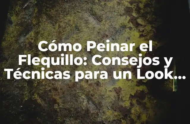 Cómo Peinar el Flequillo: Consejos y Técnicas para un Look Perfecto