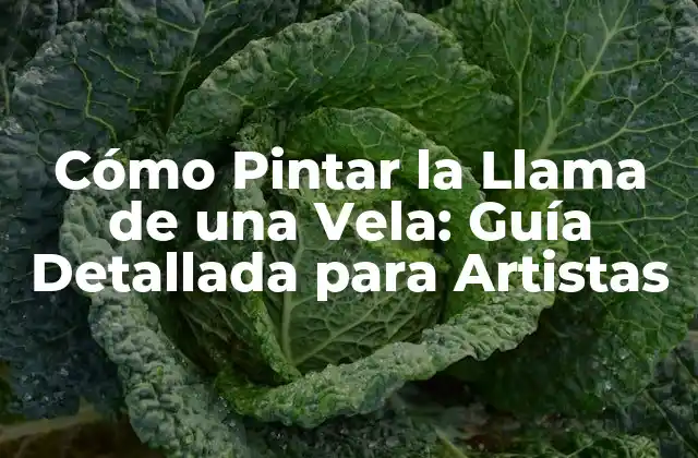 Cómo Pintar la Llama de una Vela: Guía Detallada para Artistas