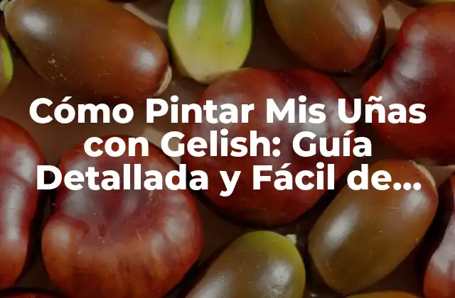 Cómo Pintar Mis Uñas con Gelish: Guía Detallada y Fácil de Seguir