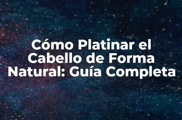 Cómo Platinar el Cabello de Forma Natural: Guía Completa 2 ¿Qué es el Platino Natural del Cabello?