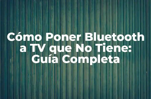 ¿Por qué Necesito Poner Bluetooth a Mi TV?