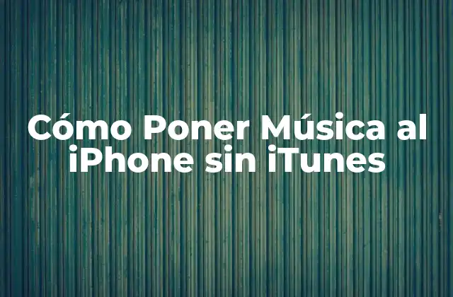 Cómo Poner Música Al Iphone sin Itunes