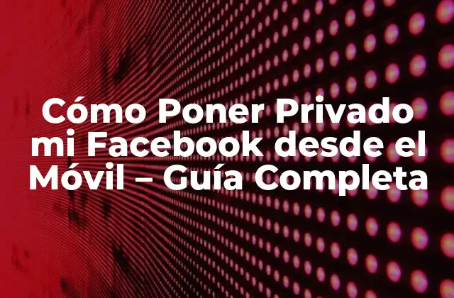 Cómo Poner Privado Mi Facebook desde el Móvil - Guía Completa 2 ¿Por qué es Importante Tener un Perfil Privado en Facebook?