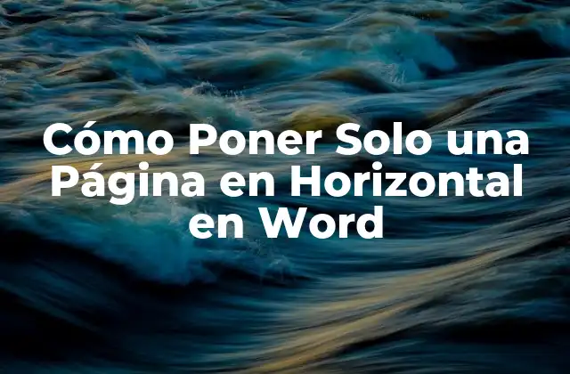 Cómo Poner Solo una Página en Horizontal en Word
