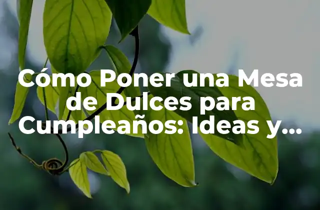 Cómo Poner una Mesa de Dulces para Cumpleaños: Ideas y Consejos 2 Planificando la Mesa de Dulces: Tema y Colores