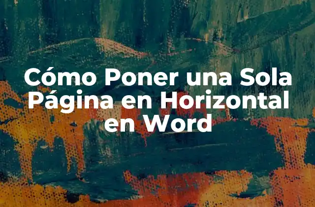 ¿Por qué Necesito Poner una Página en Horizontal en Word?