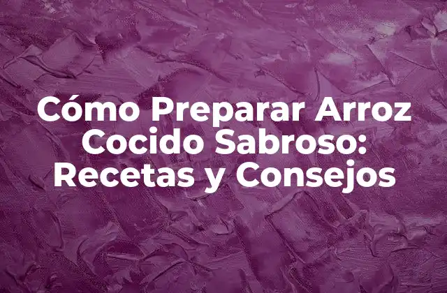 Cómo Preparar Arroz Cocido Sabroso: Recetas y Consejos 2 ¿Por qué el Arroz Cocido Sabroso es Importante?