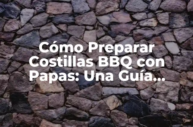 Orígenes de las Costillas BBQ con Papas
