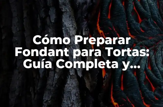 Cómo Preparar Fondant para Tortas: Guía Completa y Detallada