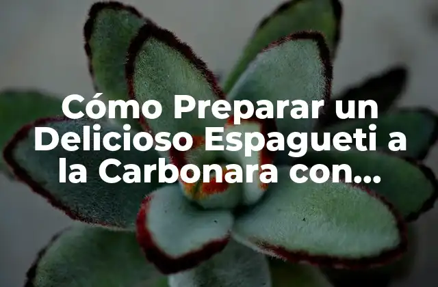 Cómo Preparar un Delicioso Espagueti a la Carbonara con Champiñones
