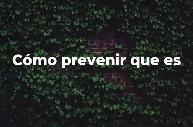 Cómo Prevenir que es
