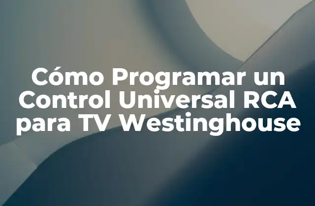 Cómo Programar un Control Universal Rca para Tv Westinghouse