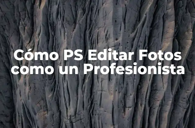 Cómo Ps Editar Fotos como un Profesionista