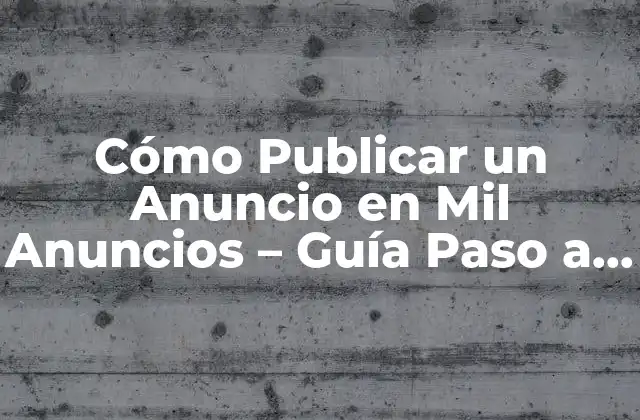 Cómo Publicar un Anuncio en Mil Anuncios – Guía Paso a Paso