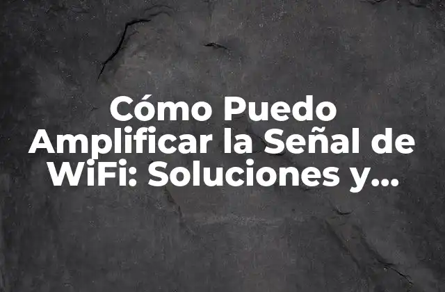 Causas Comunes de Problemas de Señal de WiFi