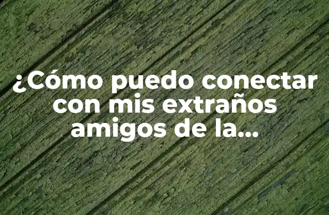¿Por qué debemos reconectar con nuestros amigos de la secundaria?