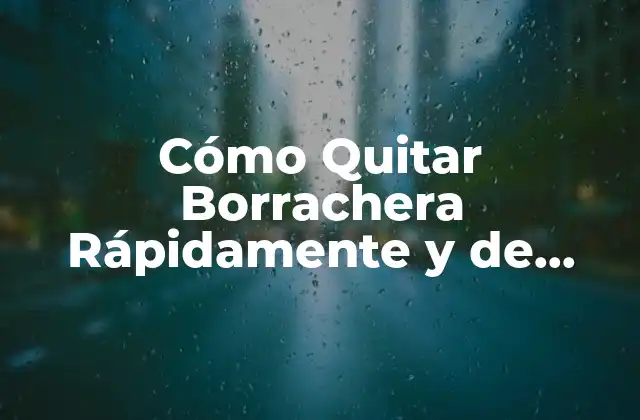 Cómo Quitar Borrachera Rápidamente y de Forma Segura