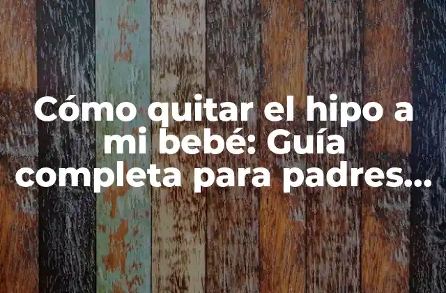 Cómo Quitar el Hipo a Mi Bebé: Guía Completa para Padres Preocupados 2 Causas de los Hipos en Bebés
