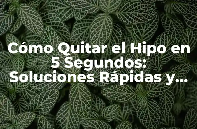 Cómo Quitar el Hipo en 5 Segundos: Soluciones Rápidas y Efectivas