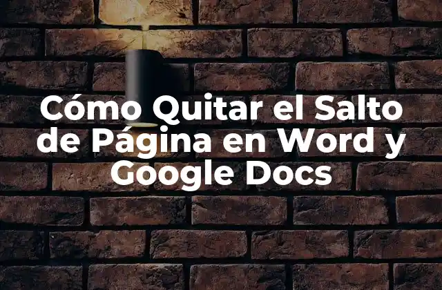 Cómo Quitar el Salto de Página en Word y Google Docs