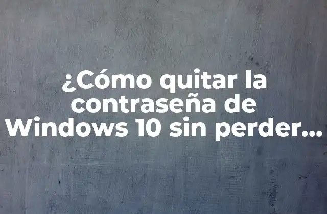 Ventajas de quitar la contraseña de Windows 10