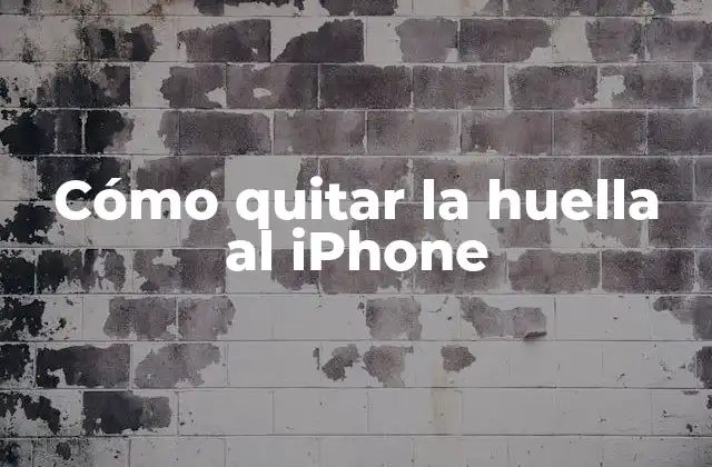 Cómo Quitar la Huella Al Iphone