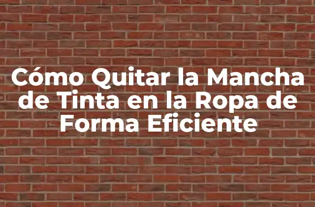 Cómo Quitar la Mancha de Tinta en la Ropa de Forma Eficiente